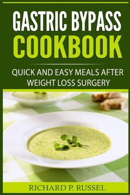Gastric Bypass Cookbook Quick And Easy Meals After Weight Loss Surgery By Richard P Russel