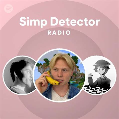 Simp Detector Radio Playlist By Spotify Spotify