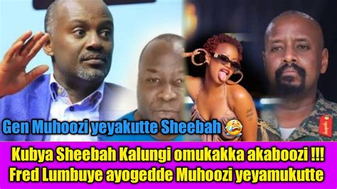 Gen Muhoozi Yeyakutte Sheebah Kalungi Fred Lumbuye Aleese Bwino