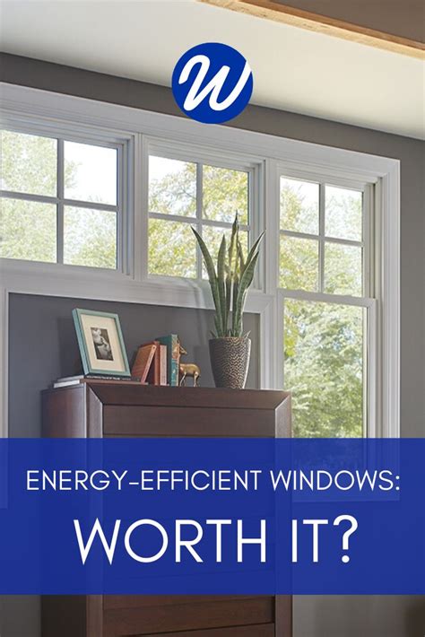 Are Energy Efficient Windows Really Worth It Energy Efficient