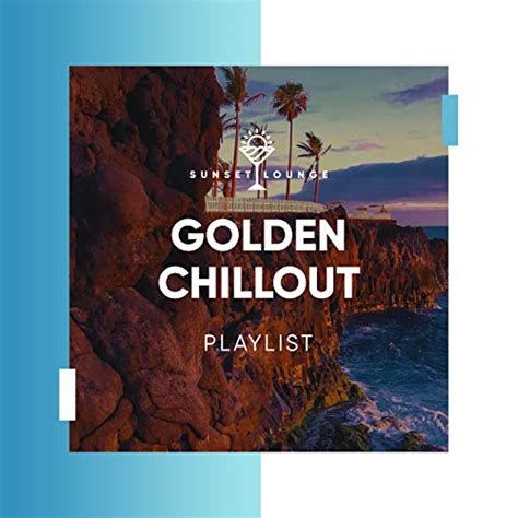 Golden Chillout Playlist Café Ibiza Chillout Lounge