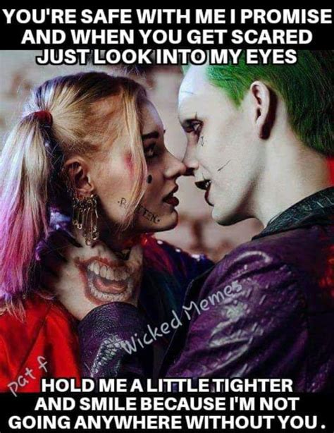 You’re Safe With Me I Promise And When You Get Scared Just Look Into My Eyes Harley Quinn Quotes
