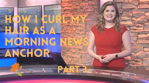 How I Curl My Hair As A Morning News Anchor Part Youtube