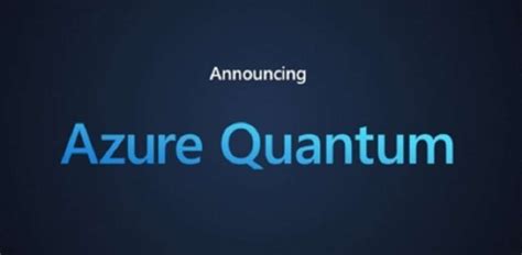 Microsoft Announces Azure Quantum A Cloud Driven Quantum Computing