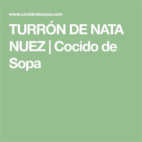 TURRÓN DE NATA NUEZ Cocido de Sopa Natillas Turron Nuez
