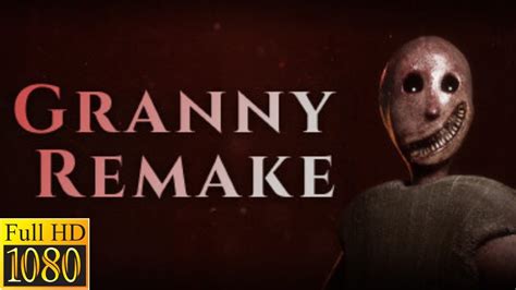 Granny Remake Full Walkthrough Gameplay 1080p No Commentary Horror Game 2023 Youtube