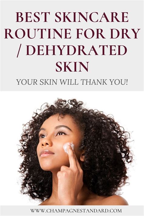 Best Skincare Products For Dry Skin Dry Skin Care Routine Dry