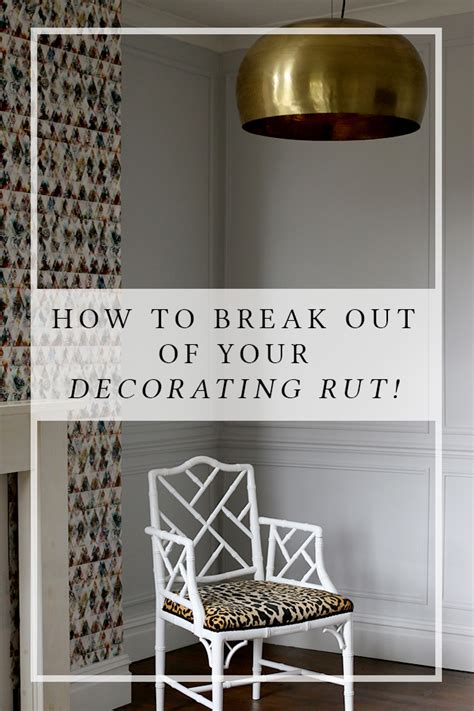 How To Break Out Of Your Decorating Rut Swoon Worthy