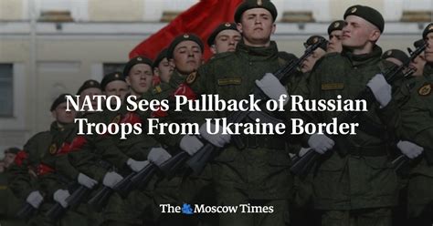 Nato Sees Pullback Of Russian Troops From Ukraine Border