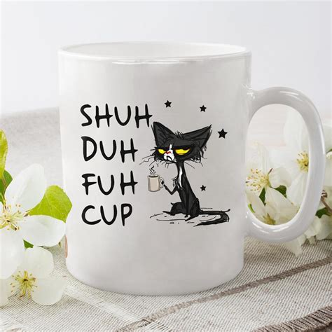 CUTE CAT MUG Shuh Duh Fuh Cup Sarcastic Cat Lady Mug Pet Etsy