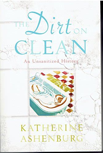 The Dirt On Clean An Unsanitized History 9780739498002 Iberlibro