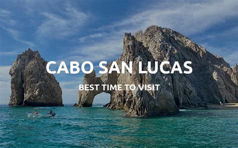 Best Time To Visit Cabo San Lucas In Mexico 2021
