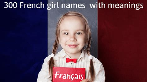 300 Beautiful French Girl Names With Meanings To Be The Perfect Mother
