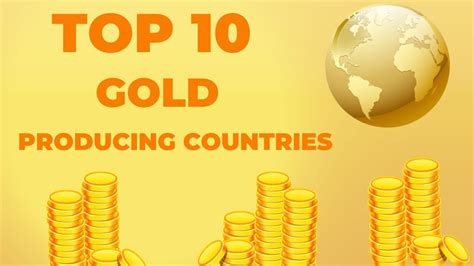 Largest Gold Producing Countries Top 10 Gold Producing Countries In