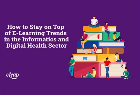 How To Stay On Top Of E Learning Trends In The Informatics And Digital