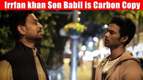 Irrfan Khan Son Babil Khan Looks Like His Carbon Copy Youtube
