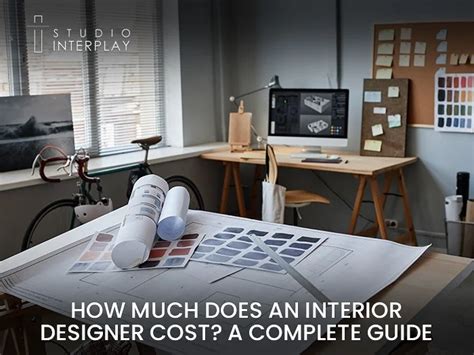 How Much Does An Interior Designer Cost A Complete Guide