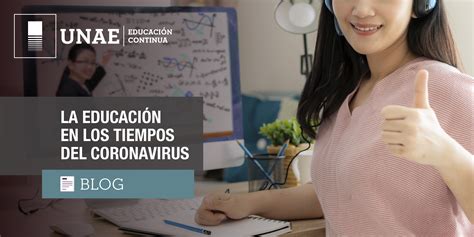 La Educación En Los Tiempos Del Coronavirus Unae