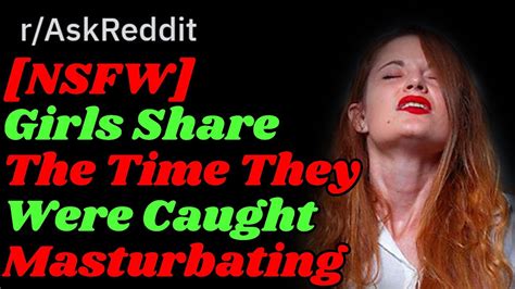 Nsfw Girls Who Have Been Caught Masturbating Story R Askreddit Top