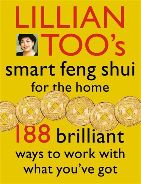 Lillian Toos Smart Feng Shui For The Home 188 Brilliant Ways To Work