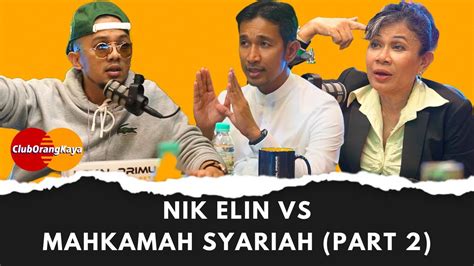 PART 2 Nik Elin Vs Mahkamah Syariah Club Orang Kaya Ep 4 Peguam