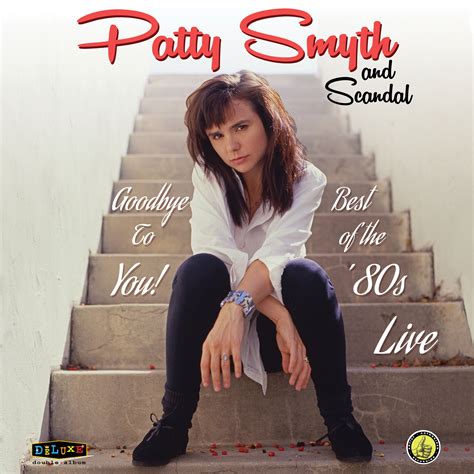 Patty Smyth Scandal Goodbye To You Best Of The S Live Mvd