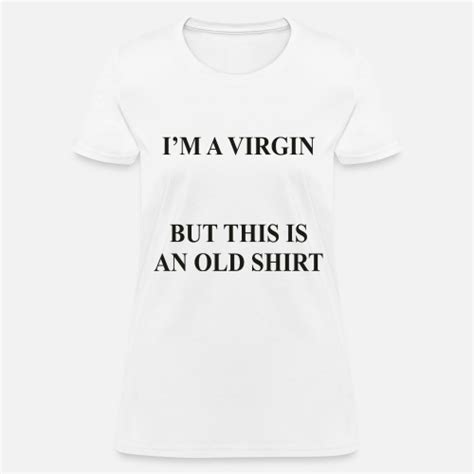 Im A Virgin But This Is A Womens T Shirt Spreadshirt