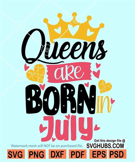 Queens Are Born In July Svg Birthday Svg File July Girl Svg