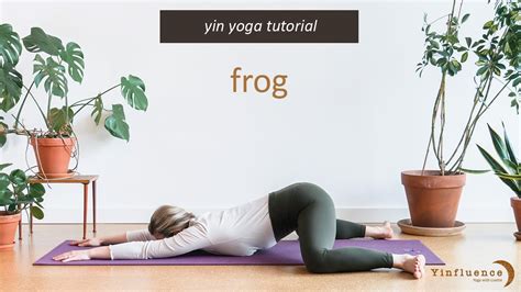 Yin Yoga Tutorial Frog Pose Or Mandukasana Yinfluence Youtube