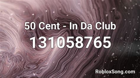 50 Cent In Da Club Roblox Id Roblox Music Codes