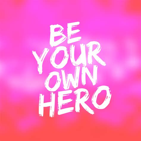 Be Your Own Hero Tap To See More Girly Wallpapers Mobile9 Be