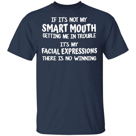 If It S Not My Smart Mouth Getting Me In Trouble Shirt Allbluetees Online T Shirt Store
