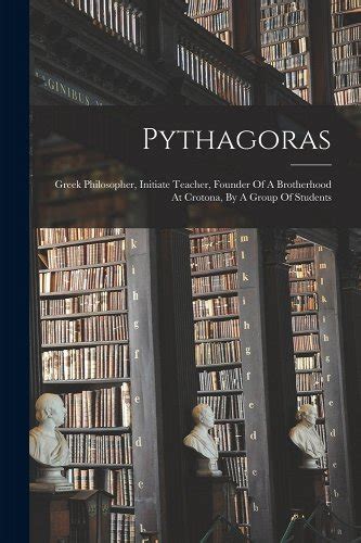 Pythagoras Greek Philosopher Initiate Teacher Founder Of A