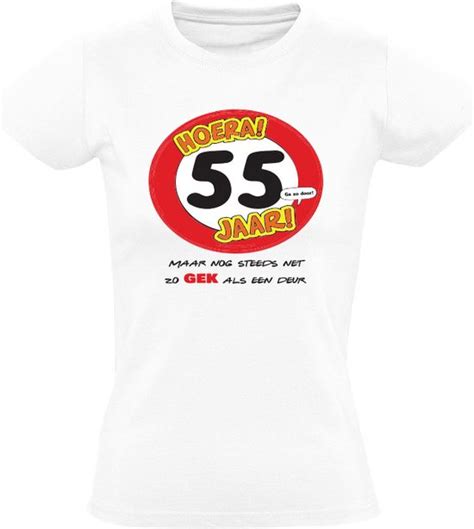 Hoera 55 Jaar Maar Nog Steeds Zo Gek Als Een Deur Dames T Shirt