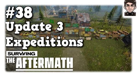 Surviving The Aftermath Update 3 Expeditions 38 Youtube