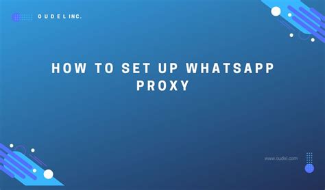 How To Set Up Whatsapp Proxy Oudel Inc