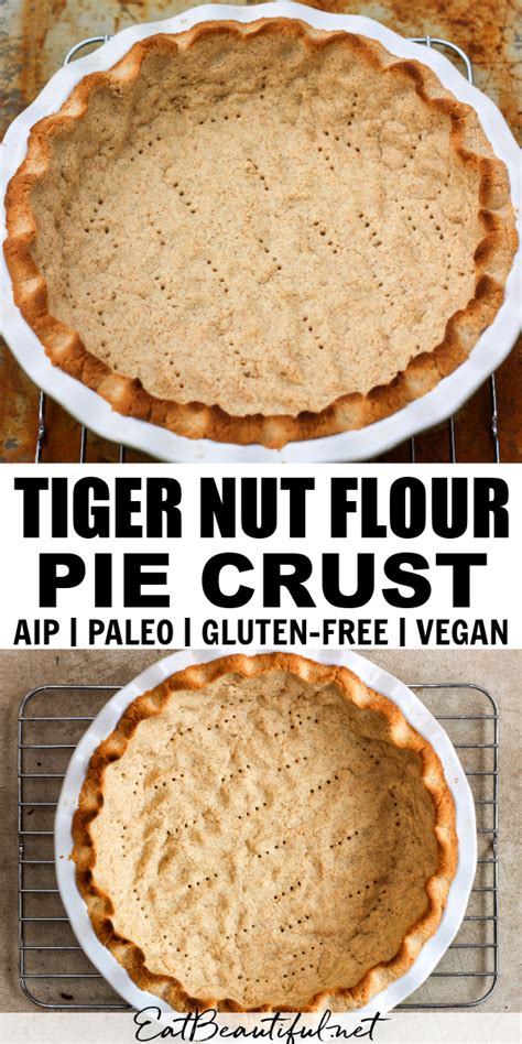 Tiger Nut Flour Pie Crust Paleo Aip Gf Vegan Eat Beautiful