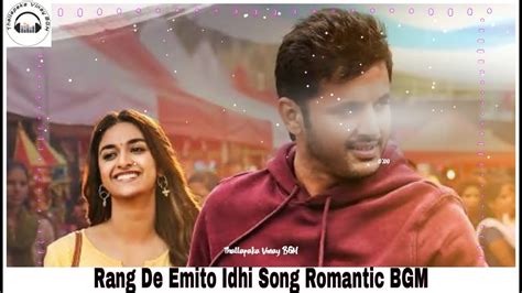 Rang De Emito Idhi Song Romantic Bgm Nitin Keerthy Suresh Devi Sri Prasad Youtube