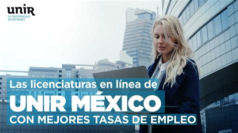 Las Licenciaturas En Línea De Unir México Con Mejores Tasas De Empleo