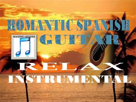 Romantic Spanish Guitar Relaxing Instrumental Music Youtube