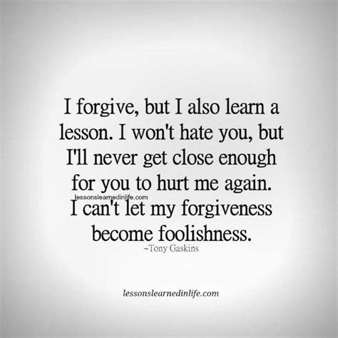 I Forgive But I Also Learn A Lesson Love And Life Quotes Quotes