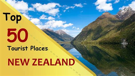 New Zealand Top 50 Tourist Places New Zealand Tourism Youtube