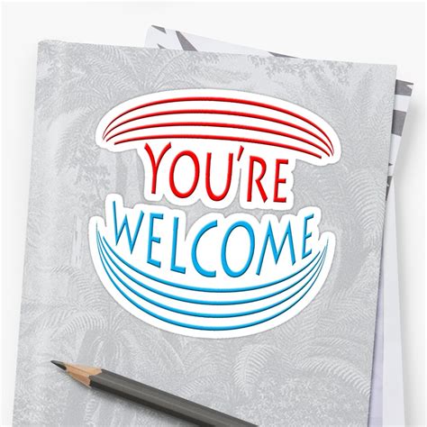 Youre Welcome Sticker By Teasetees Redbubble