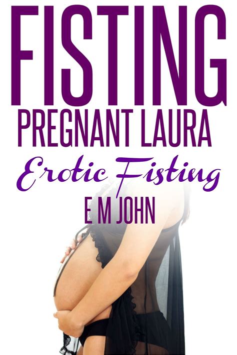 Fisting Pregnant Laura By Em John Goodreads