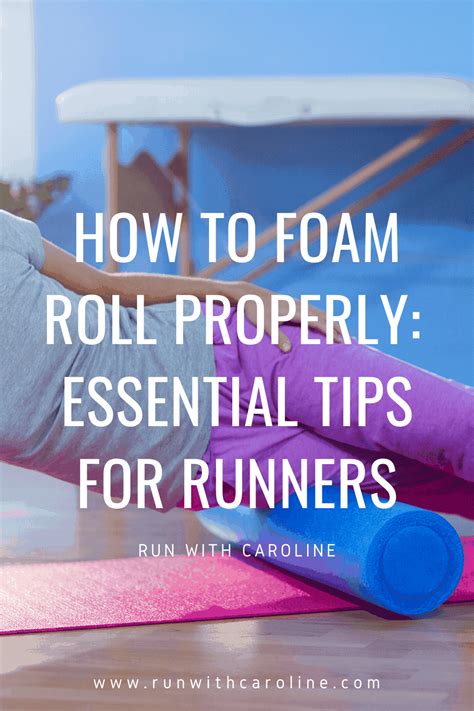 Benefits Of Foam Rolling How To Foam Roll Properly As A Runner Run