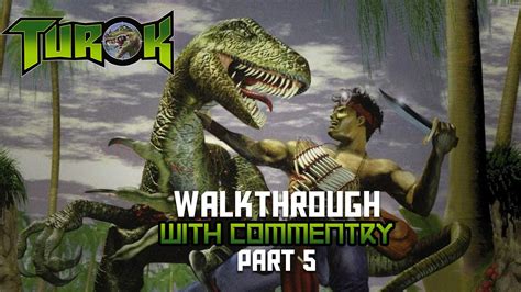 Turok Walkthrough With Commentary Part 5 Youtube