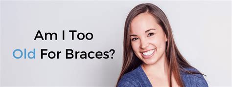 Am I Too Old For Braces Wi Orthodontist Bubon Orthodontics