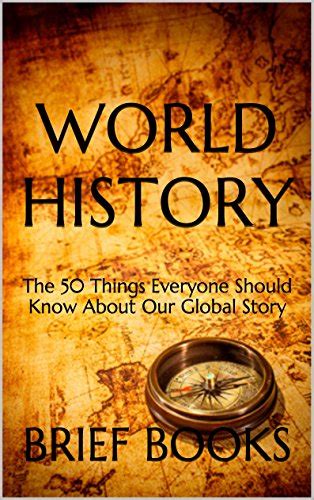 Pdf D0wnl0ad Free World History The 50 Things Everyone Should Know