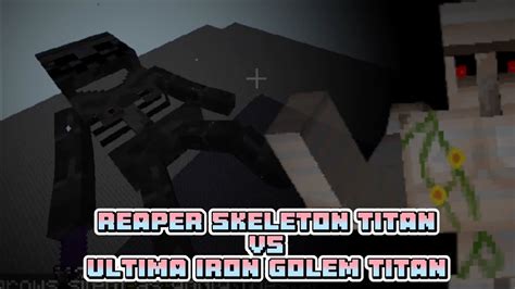 Reaper Skeleton Titan Vs Ultima Iron Golem Titan Youtube