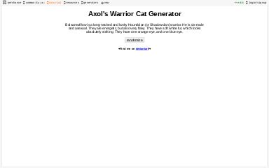 I made this because it was easier to move around. Axol's Warrior Cat Generator ― Perchance